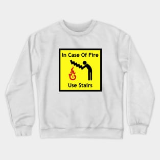 In Case Of Fire Use Stairs Funny Emergency Sign Crewneck Sweatshirt